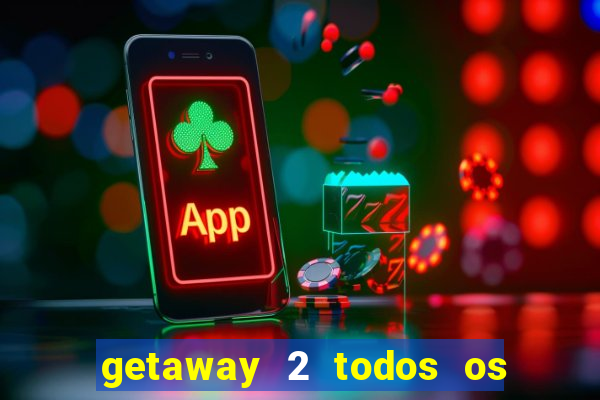 getaway 2 todos os carros 2024